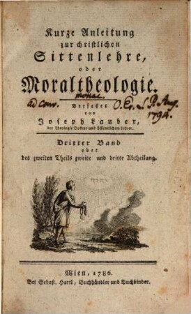 Kurzgefaßte Anleitung zur christlichen Sittenlehre, oder Moraltheologie : nach dem Leitfaden für die österreichischen Erblande festgesetzten Planes, 3. [Von den besondern Pflichten des Christen] ; 2. und 3. Abt.