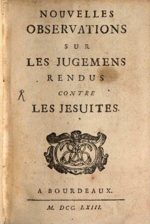 Observations nouvelles sur les Jugemens rendus contre les Jesuites