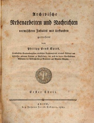 Archivische Nebenarbeiten und Nachrichten vermischten Inhalts mit Urkunden, 1