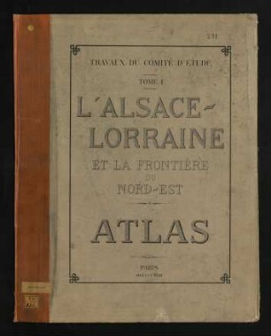 L' Alsace-Lorraine et la frontière du nord-est. Atlas