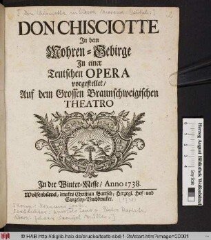 Don Chisciotte In dem Mohren-Gebirge : Jn einer Teutschen Opera vorgestellet/ Auf dem Grossen Braunschweigischen Theatro Jn der Winter-Messe/ Anno 1738.