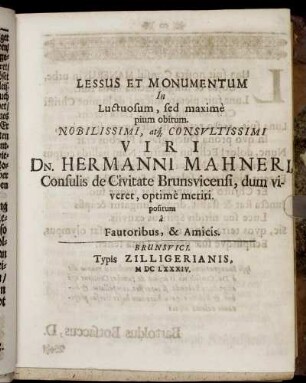 Lessus Et Monumentum In Luctuosum, sed maxime pium obitum ... Hermanni Mahneri ... positum / a Fautoribus, & Amicis.
