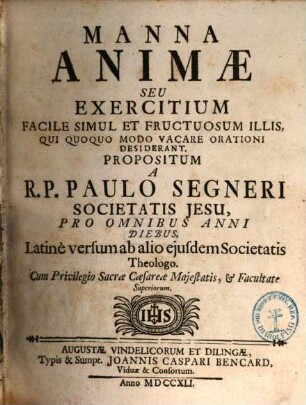 Manna Animæ Seu Exercitium Facile Simul Et Fructuosum Illis, Qui Quoquo Modo Vacare Orationi Desiderant