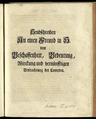 Sendschreiben An einen Freund in H. von Beschaffenheit, Bedeutung, Wirckung und vernünfftigen Betrachtung der Cometen