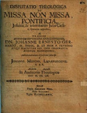 Disp. theol. de missa non missa pontificia Jesuitis, & nominatim Julio Caesari Coturio opposita
