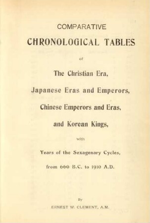 Comparative chronological tables of the Christian era, Japanese eras and emperors, Chinese emperors and eras and Korean kings, ...