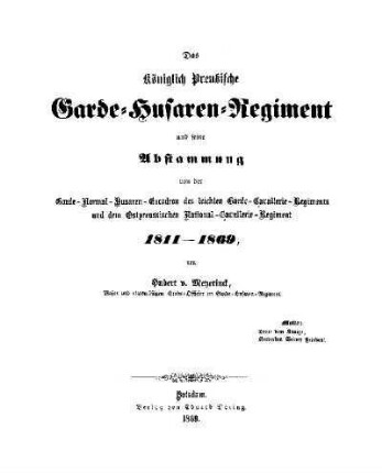 Das Königlich Preußische Garde-Husaren-Regiment und seine Abstammung von der Garde-Normal-Husaren-Escadron des leichten Garde-Cavallerie-Regiments und dem Ostpreussischen National-Cavallerie-Regiment : 1811 - 1869