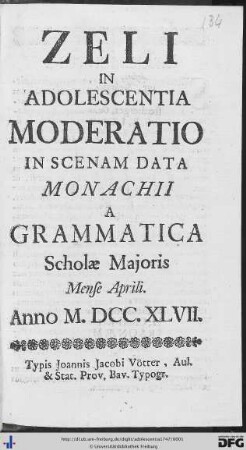 Zeli In Adolescentia Moderatio : In Scenam Data Monachii A Grammatica Scholae Majoris Mense Aprili. Anno M.DCC.XLVII.