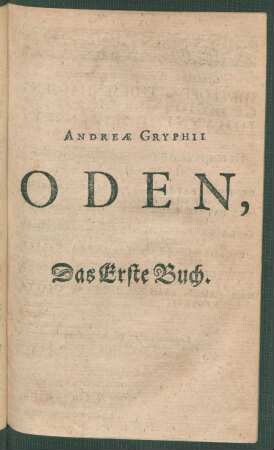 Andreae Gryphii Oden : Das Erste Buch