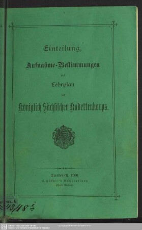 Einteilung, Aufnahme-Bestimmungen und Lehrplan des Königlich Sächsischen Kadettenkorps