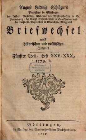 August Ludwig Schlözers ... Briefwechsel, meist historischen und politischen Inhalts. 5 = Heft 25/30. 1779