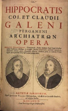 Hippocratis Coi, Et Claudii Galeni Pergameni Archiatrōn Opera. Tomvs I.