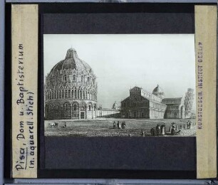 Pisa, Dom,Pisa, Baptisterium,unidentifizierte Grafik,Pisa, Piazza dei Miracoli (Domplatz) : Stich