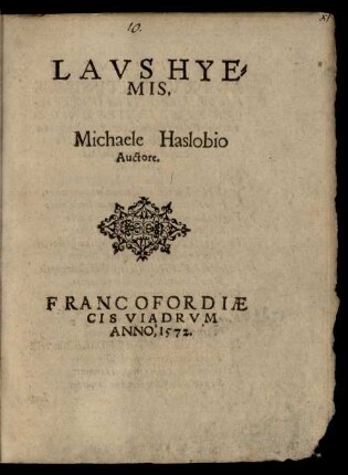 LAVS HYE=||MIS.|| Michaele Haslobio || Auctore.||