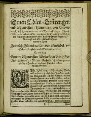 Denen Edlen/ Gestrengen und Ehrnvesten/ Heinrichen von Schönbergk/ [...] Heinrich Hiltenbranden von Einsiedel/ [...]