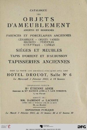 Catalogue des objets d'ameublement anciens et modernes : faiences et porcelaines anciennes, céramique, objets variés, bronzes, pendules, sculptures, cadres, sièges et meubles, tapis d'Orient et d'Aubusson, tapisseries anciennes ; Hôtel Drouot, 3 février 1943