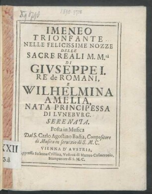Imeneo Trionfante Nelle Felicissime Nozze ... Di Giuseppe I. Rè de Romani, E Wilhelmina Amelia, Nata Principessa Di Luneburg. Serenata