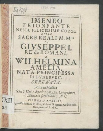 Imeneo Trionfante Nelle Felicissime Nozze ... Di Giuseppe I. Rè de Romani, E Wilhelmina Amelia, Nata Principessa Di Luneburg. Serenata