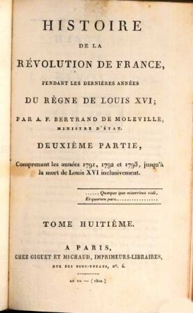 Histoire de la révolution de France : pendant les dernières années du règne de Louis XVI. 8, Deuxième partie comprenant les années 1791, 1792 et 1793, jusqu'à la mort de Louis XVI inclusivement