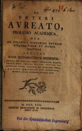 De veteri Aureato, prolusio academica, qua ad collegia historiae patriae, diplomaticae et numismaticae