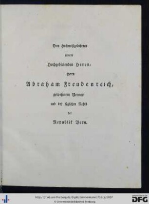 Dem Hochwohlgebohrnen seinem Hochgebietenden Herrn, Herrn Abraham Freudenreich...