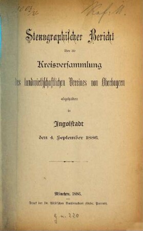 Stenographischer Bericht über die Kreisversammlung des Landwirthschaftlichen Vereines von Oberbayern .... 1886, 4. Sept.
