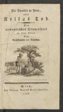 Die Spanier in Peru, oder Rollas Tod : Ein romantisches Trauerspiel in fünf Akten