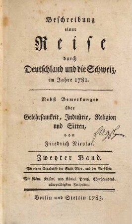 Beschreibung einer Reise durch Deutschland und die Schweiz, im Jahre 1781. : Nebst Bemerkungen über Gelehrsamkeit, Industrie, Religion und Sitten, 2 : Mit einem Grundrisse der Stadt Wien, und der Vorstädte