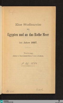 Eine Studienreise nach Egypten und an das Rothe Meer im Jahre 1897 : Vortrag, geh. im Naturwissenschaftlichen Verein in Karlsruhe