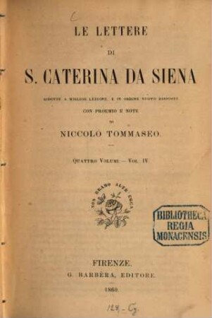 Le lettere di S. Caterina da Siena : ridotte a miglior lezione e in ordine nuovo disposte. 4
