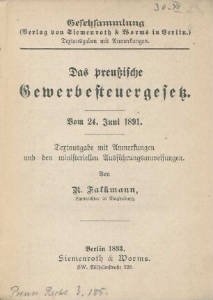 Das preußische Gewerbesteuergesetz : vom 24. Juni 1891 ; Textausgabe mit Anmerkungen und den ministeriellen Ausführungsanweisungen