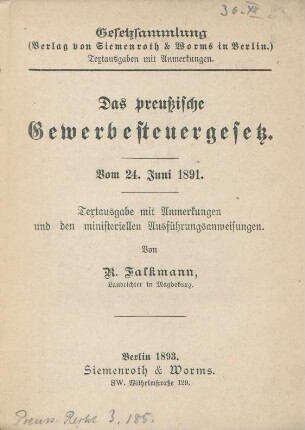 Das preußische Gewerbesteuergesetz : vom 24. Juni 1891 ; Textausgabe mit Anmerkungen und den ministeriellen Ausführungsanweisungen