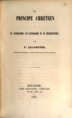 Du principe chrétien et du catholicisme, du rationalisme et du protestantisme