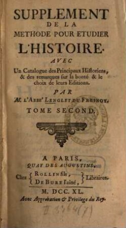 Supplément de la Méthode pour étudier l'histoire : Avec un catalogue des principaux historiens, 2. (1740). - VI, 664 S.