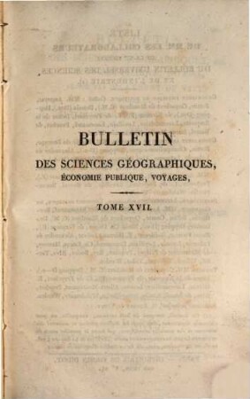 Bulletin universel des sciences et de l'industrie. Section 6, Bulletin des sciences géographiques. 17. 1829