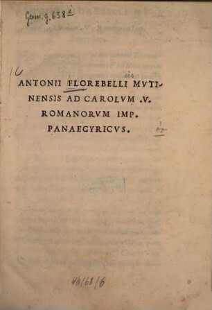 Antonii Florebelli Mutinensis ad Carolum V. Romanorum Imp. panegyricus