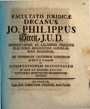 Facultatis Juridicae Decanus, Jo. Philippus Streit, J. U. D. ... Ad Audiendam Lectionem Cursoriam ad dict. L. 18. de transact. Et Dissertationem Inauguralem Ad Diem XIV. Decembr. MDCCXXXV. Lectorem Benevolum Humanissime Invitat