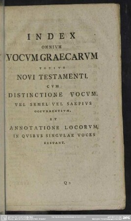 Index Omnium Vocum Graecarum Totius Novi Testamenti, Cum Distinctione Vocum, Vel Semel Vel Saepius Occurentium Et Annotatione Locorum ...