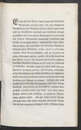 Ein Hochedler Rath, dem es zur unverkennbaren Beruhigung gereichen muß, die noch obliegenden Amtspflichten zur Sicherheit hiesiger Stadt gegen einen nicht zu verhoffenden Ueberfall eines feindlichen Trupps genommende und veranlassende Maasregeln mit einem, dem von hiesiger Bürgerschaft unausgesezt bewiesenen ächt deutsch-patriotischen Sinn, entsprechenden Eifer unterstüzt zu sehen, hat auch darin das freiwillige Anerbieten mehrerer seiner Mitbürger ... gezählt ... : [Frankfurt am Main, den 24. Dezember 1793]