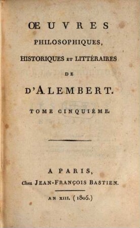 Oeuvres philosophiques, historiques et litteraires de D'Alembert, 5
