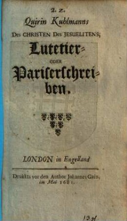 Quirin Kuhlmanns Des Christen Des Jesuelitens, Lutetier- Oder Pariserschreiben