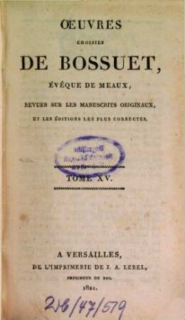 Oeuvres choisies de Bossuet ..., 15. Histoire des Variations. 1. - 1821. - VIII, 388 S.