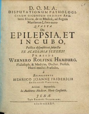 Disputationum Pathologicarum Secundum Ordinem Abubetri Rhazae, de re Medica, ad Regem Mansorem Libro nono Quarta De Epilepsia, Et Incubo