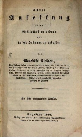 Kurze Anleitung eine Bibliothek zu ordnen und in Ordnung zu erhalten : Mit 6 lithogr. Tabellen