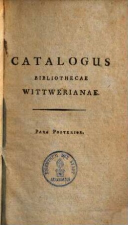 Bibliotheca A Philippo Ludovico Wittwero, Medicinae Doctore, Reip. Norimbergensis Physico Ordinario, Academiae Naturae Scrutatorum Caesareo-Leopoldinae, Societati Oeconomicae Burghausensi, Nec Non Societati Quae Ad Pegnesum Est Florigerae Adscripto : Summo Olim Studio Multisque Impensis Collecta, Libros Exquisitissimos Ad Medicinam Non Solum, Sed Ad Alia Quoque Scientiarum Artiumque Genera Spectantes Complectens, a. d. XV. Sept. et seqq. A. MDCCLXXXXIIII. Norimbergae Publicae Auctionis Ritu Divendenda. 2.