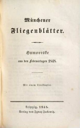 Münchener Fliegenblätter : Humoreske aus den Februartagen 1848