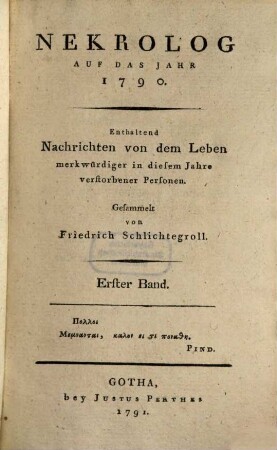 Nekrolog : auf das Jahr ... enthaltend Nachrichten von d. Leben merkwürdiger in diesem Jahre verstorbener Deutscher. [1],1. 1790 (1791)