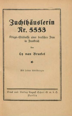 Zuchthäuslerin Nr. 5553 : Kriegs-Erlebnisse einer deutschen Frau in Frankreich