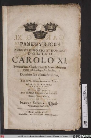 Panegyricus Augustissimo Regi Et Domino, Domini Carolo XI. Suecorum, Gothorum & Vandalorum Potentisssimo Regi, c. &c. &c. ...