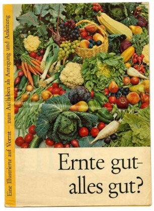 Ernte gut - alles gut? Eine Illustrierte auf Vorrat - Zum Aufheben als Anregung und Anleitung
